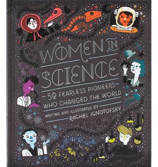 Women in Science: 50 Fearless Pioneers Who Changed the World Hot on Sale