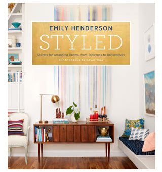 Styled: Secrets for Arranging Rooms, from Tabletops to Bookshelves Fashion