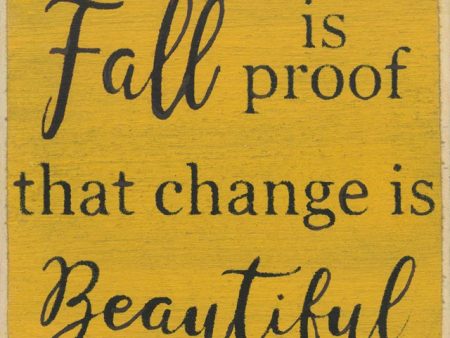 Fall Is Proof That Change Is Beautiful Mini Sign For Sale