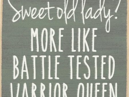 Sweet Old Lady? More Like Battle Tested Warrior Queen Handmade Mini Sign For Sale