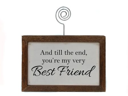 And Till The End You re My Very Best Friend Handmade Tabletop Picture Frame Photo Holder Online Sale