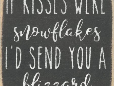 If Kisses Were Snowflakes I d Send You A Blizzard Handmade Mini Sign Online now