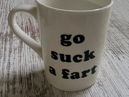 Go Suck A Fart Handmade Mug Supply