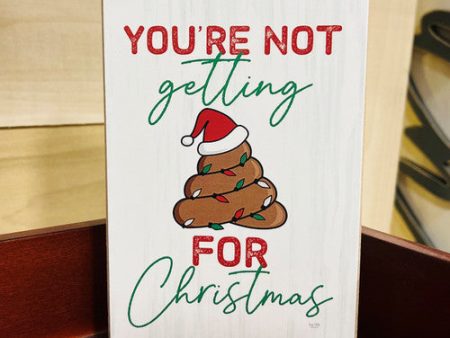 You re Not Getting (poop) For Christmas Block Sign Sale