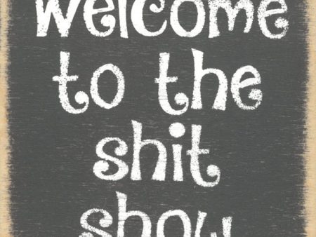 Welcome To The Shitshow Handmade Mini Sign Online Hot Sale