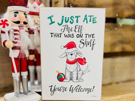 I Just Ate The Elf That Was On The Shelf You re Welcome Block Sign For Discount