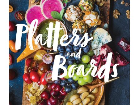 Platters and Boards: Beautiful, Casual Spreads for Every Occasion on Sale