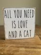 All You Need Is Love And A Cat Handmade Mini Sign Hot on Sale