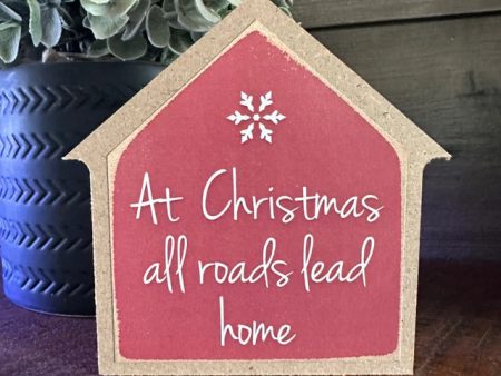 At Christmas All Roads Lead Home Mini House Shaped Sign Online now