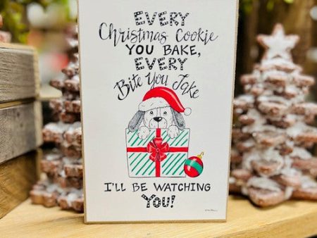 Every Christmas Cookie You Bake, Every Bite You Take I ll Be Watching You Block Sign For Discount