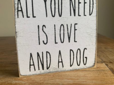 All You Need Is Love And A Dog Handmade Mini Sign For Cheap