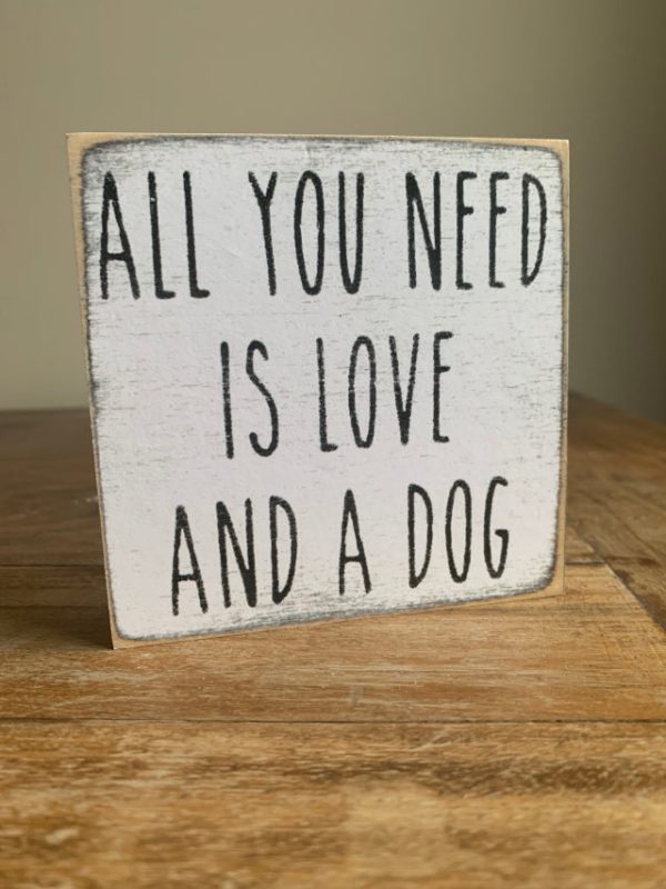 All You Need Is Love And A Dog Handmade Mini Sign For Cheap