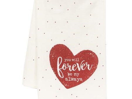 You Will Forever Be My Always Dish Towel Online Sale