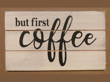 But First Coffee Handmade Mini Sign Sale