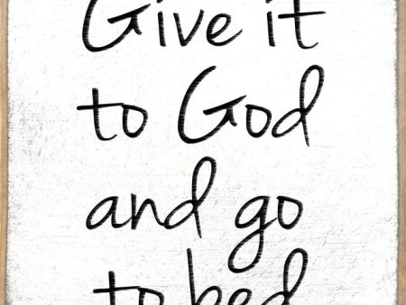 Give It To God And Go To Bed Mini Sign Discount