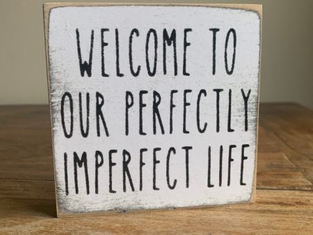 Welcome To Our Perfectly Imperfect Life Mini Sign For Cheap