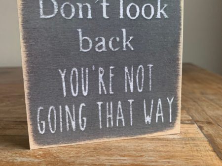 Don t Look Back You Aren t Going That Way Mini Sign Sale