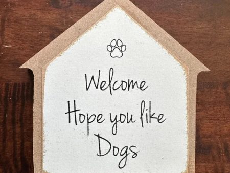 Welcome Hope You Like Dogs House Shaped Sign For Sale