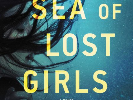 The Sea Of Lost Girls: A Novel on Sale