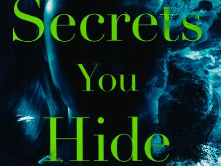 The Secrets You Hide: If You Think You Know The Truth, Think Again . . . Hot on Sale